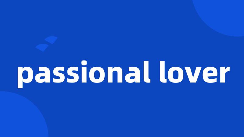 passional lover