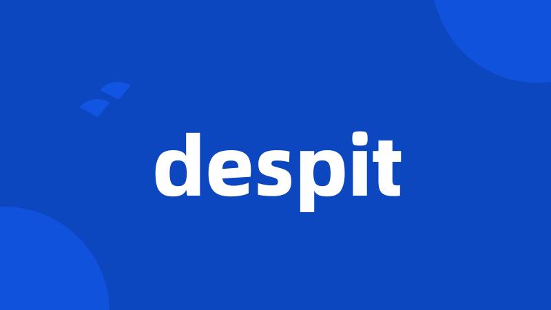 despit