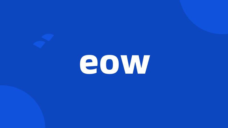 eow