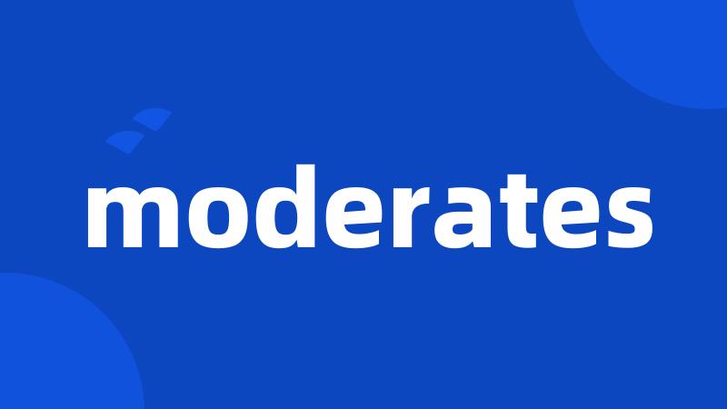 moderates