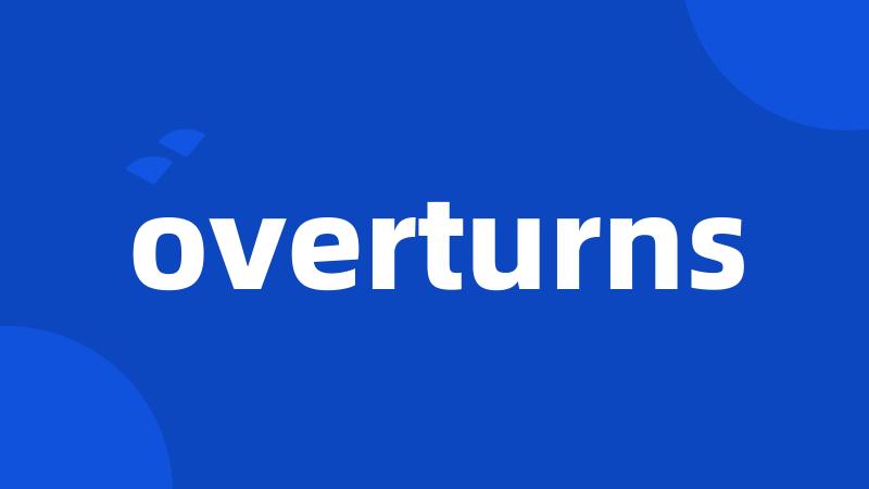 overturns