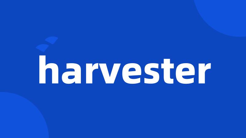 harvester