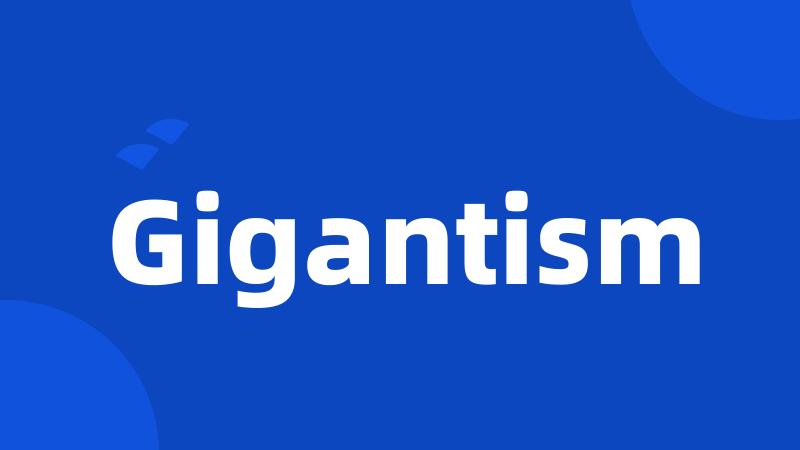 Gigantism