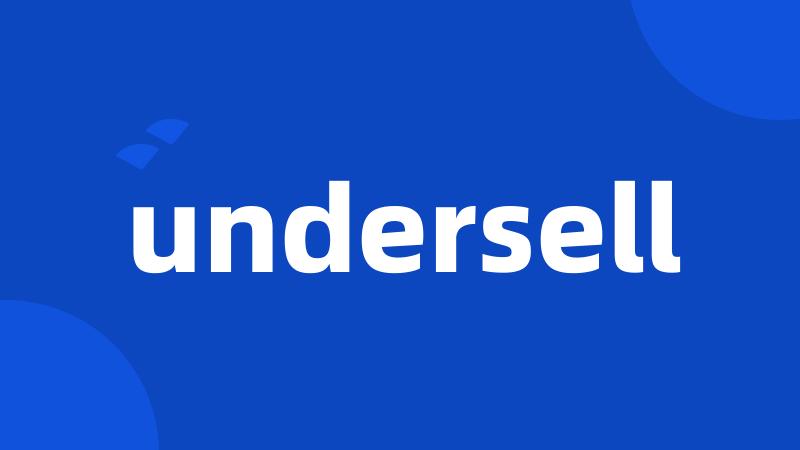 undersell
