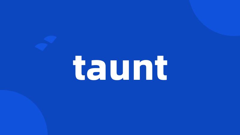 taunt