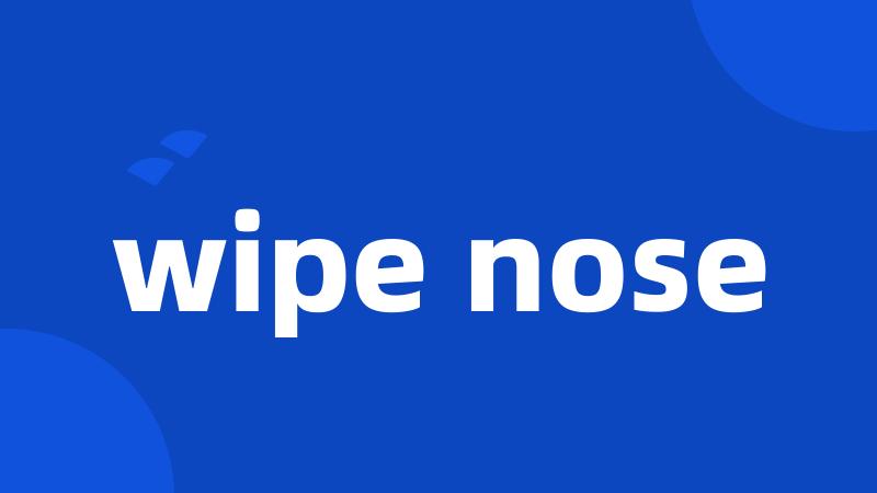 wipe nose