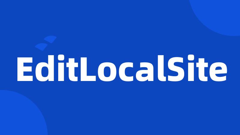 EditLocalSite