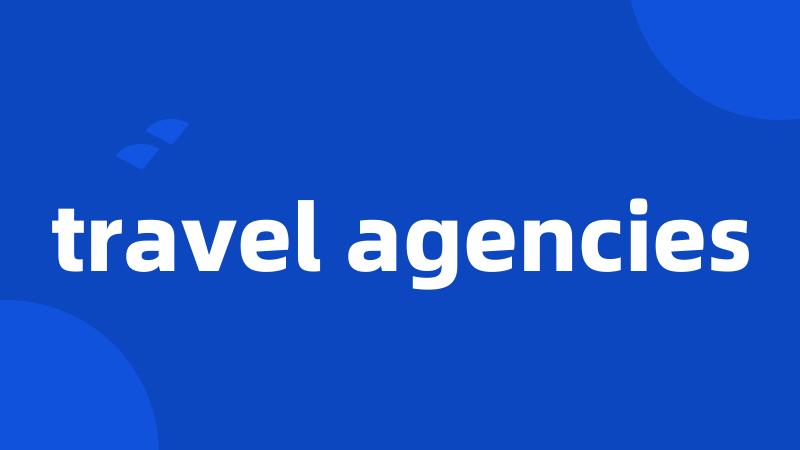 travel agencies