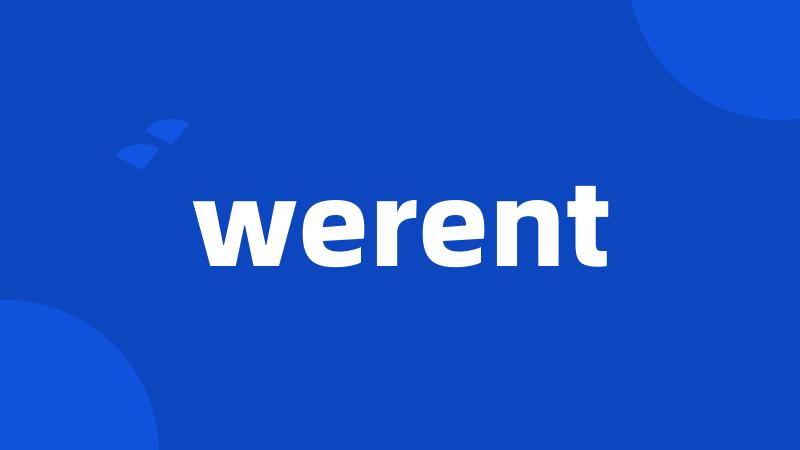 werent