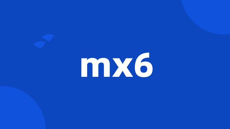 mx6