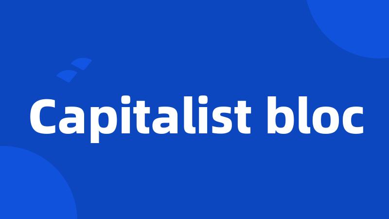 Capitalist bloc