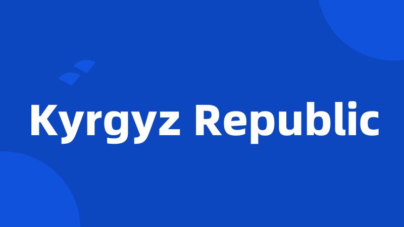 Kyrgyz Republic