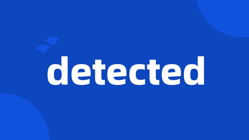 detected
