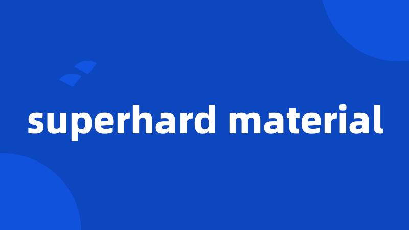 superhard material