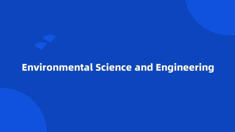 Environmental Science and Engineering