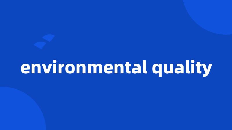 environmental quality