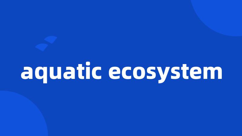 aquatic ecosystem