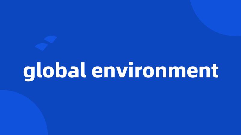 global environment