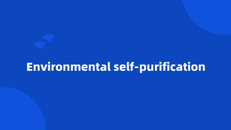 Environmental self-purification