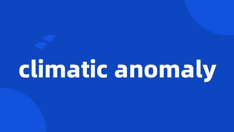 climatic anomaly