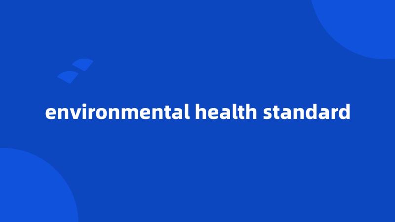environmental health standard