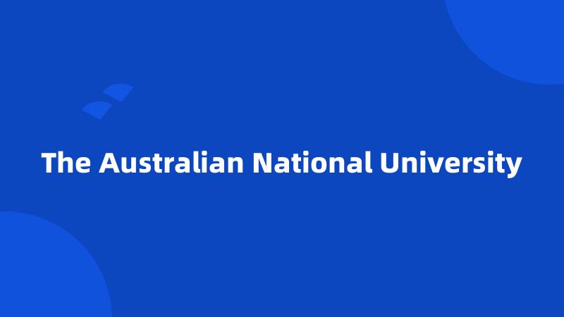 The Australian National University