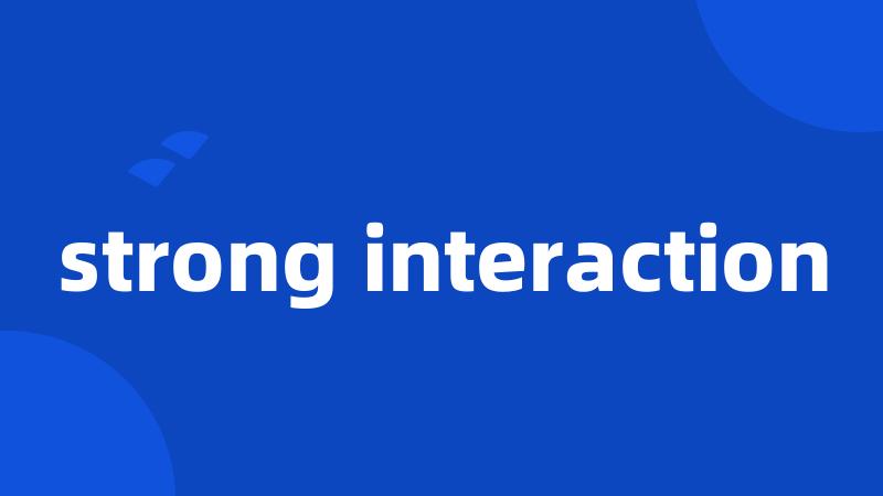 strong interaction