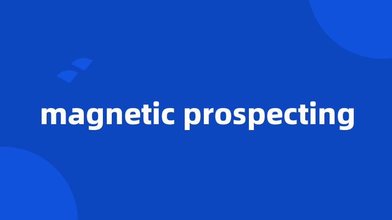 magnetic prospecting
