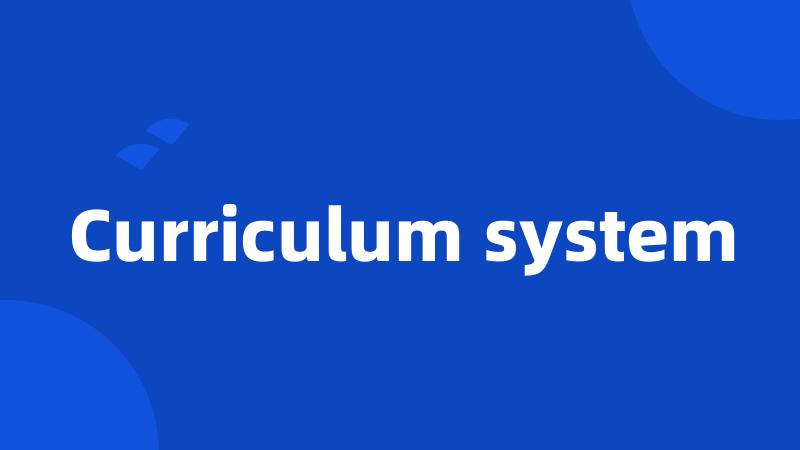 Curriculum system