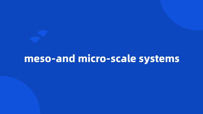 meso-and micro-scale systems