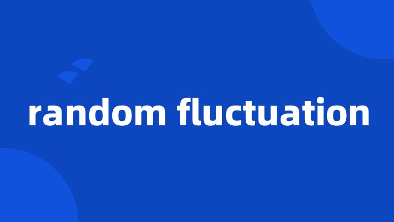 random fluctuation