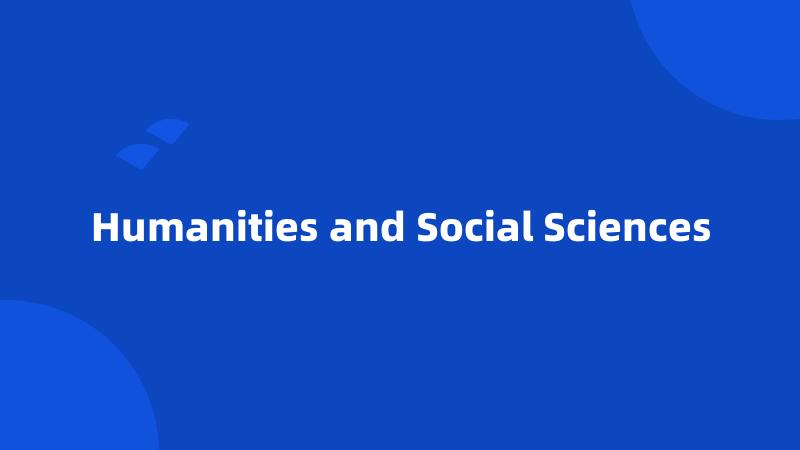 Humanities and Social Sciences