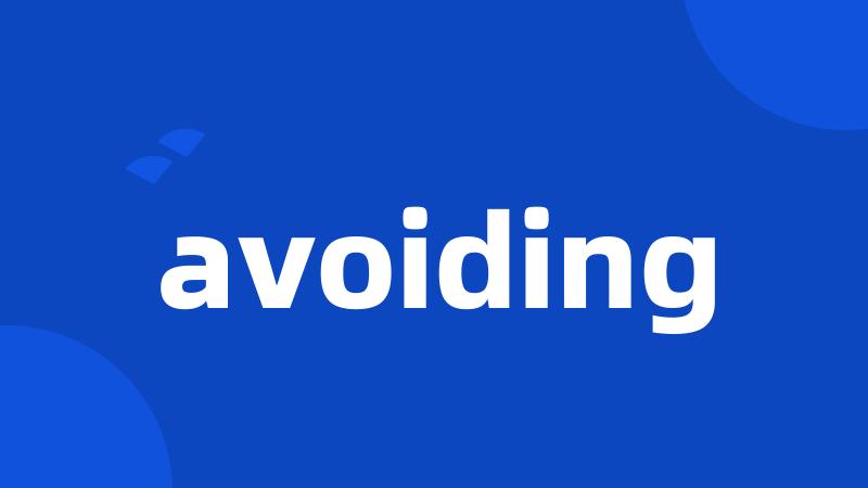 avoiding