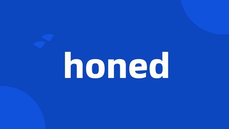 honed