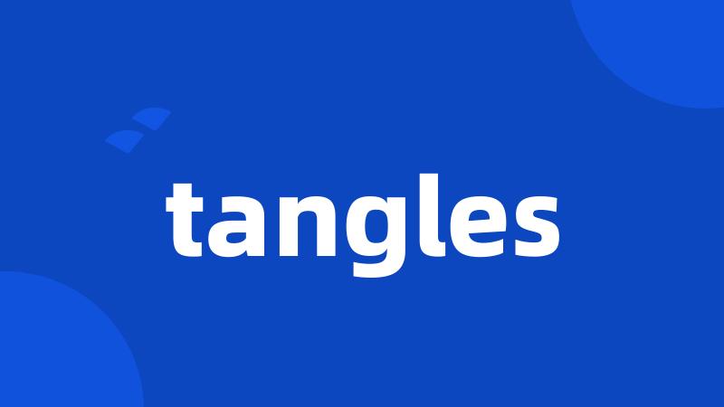 tangles