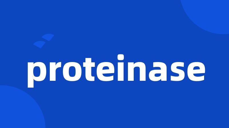 proteinase