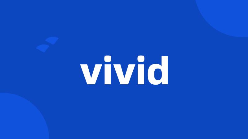 vivid