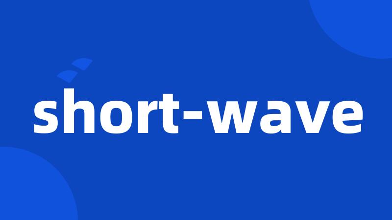 short-wave