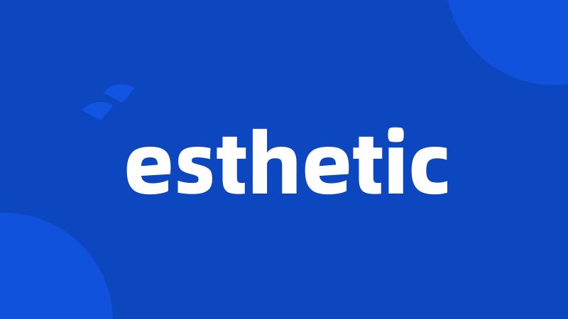 esthetic