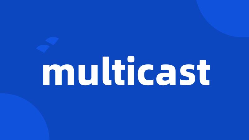 multicast