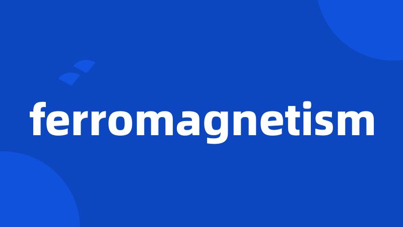 ferromagnetism