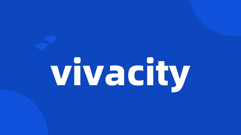 vivacity