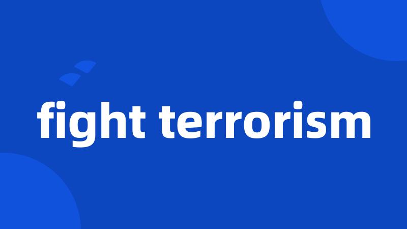 fight terrorism