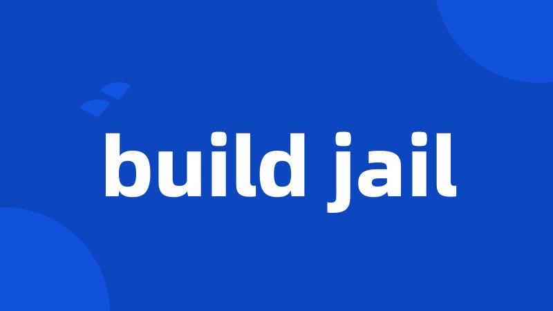 build jail