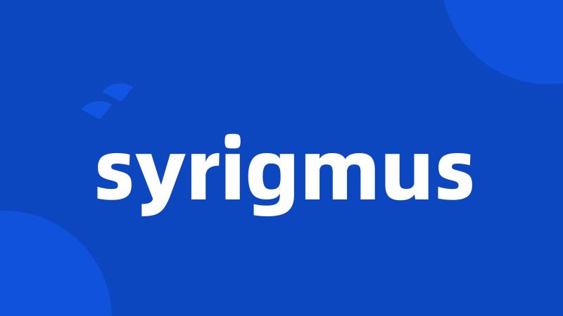 syrigmus