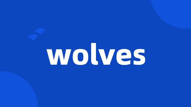 wolves