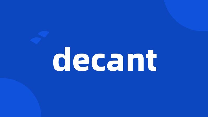 decant