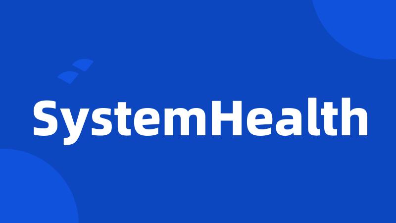 SystemHealth