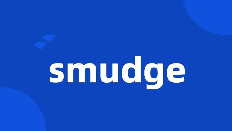 smudge