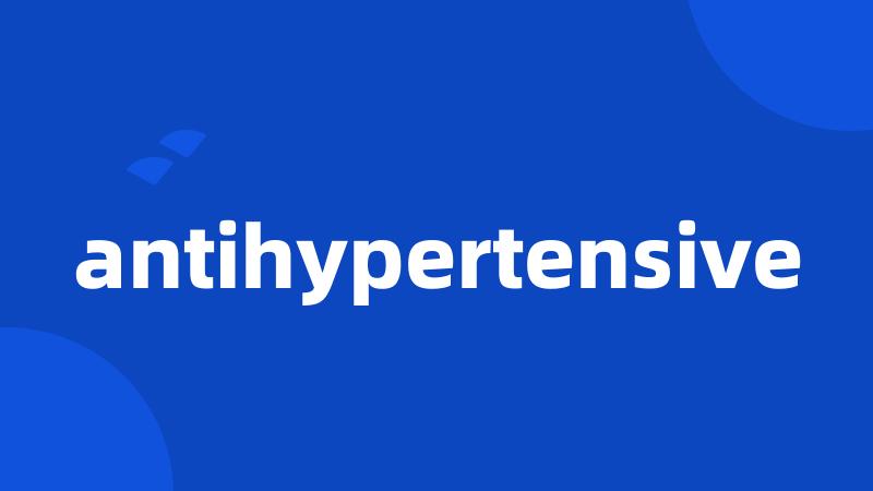 antihypertensive